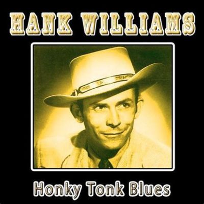  Honky Tonk Blues Verbindet Melancholische Melodien Mit Lebensfrohem Rhythmus